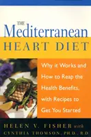 A mediterrán szívdiéta: Miért működik, és hogyan lehet learatni az egészségre gyakorolt előnyeit, receptekkel az induláshoz - The Mediterranean Heart Diet: Why It Works and How to Reap the Health Benefits, with Recipes to Get You Started