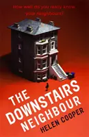 Downstairs Neighbour - Fordulatos, váratlan és addiktív feszültség - nem akarod majd letenni! - Downstairs Neighbour - A twisty, unexpected and addictive suspense - you won't want to put it down!