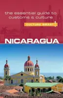 Nicaragua - Kultúra okos!, 97. kötet: A szokások és a kultúra alapvető útmutatója - Nicaragua - Culture Smart!, Volume 97: The Essential Guide to Customs & Culture