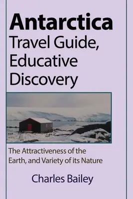 Antarktisz útikalauz, Ismeretterjesztő felfedezés - Antarctica Travel Guide, Educative Discovery