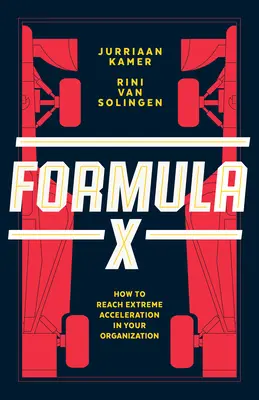 Formula X: Hogyan érhetsz el extrém gyorsulást a szervezetedben? - Formula X: How to Reach Extreme Acceleration in Your Organization