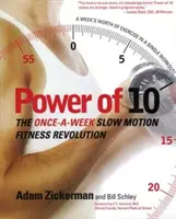 Power of 10: A hetente egyszeri lassú mozgású fitneszforradalom - Power of 10: The Once-A-Week Slow Motion Fitness Revolution