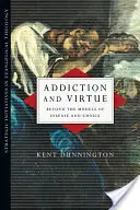 Függőség és erény: a betegség és a választás modelljein túl - Addiction and Virtue: Beyond the Models of Disease and Choice