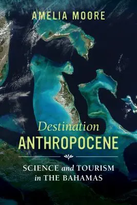 Úti cél az antropocén, 7: Tudomány és turizmus a Bahamákon - Destination Anthropocene, 7: Science and Tourism in the Bahamas