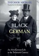 Fekete német: Egy afro-német élet a huszadik században by Theodor Michael - Black German: An Afro-German Life in the Twentieth Century by Theodor Michael