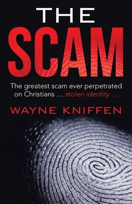 Az átverés: A legnagyobb átverés, amit valaha is elkövettek a keresztényeken ... Lopott személyazonosság ... - The Scam: The Greatest Scam Ever Perpetrated on Christians ... Stolen Identity ...