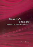 A gravitáció árnyéka: A gravitációs hullámok keresése - Gravity's Shadow: The Search for Gravitational Waves