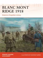 Blanc Mont Ridge 1918: Amerika elfeledett győzelme - Blanc Mont Ridge 1918: America's Forgotten Victory