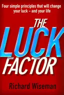 Szerencsefaktor - A szerencsés elme tudományos vizsgálata - Luck Factor - The Scientific Study of the Lucky Mind