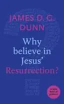 Miért érdemes hinni Jézus feltámadásában? Egy kis útmutató könyv - Why believe in Jesus' Resurrection?: A Little Book Of Guidance