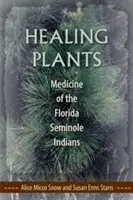 Gyógyító növények: A floridai szeminol indiánok gyógymódjai - Healing Plants: Medicine of the Florida Seminole Indians