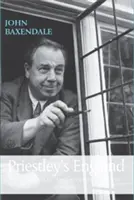 Priestley Anglia: Priestley és az angol kultúra: J. B. Priestley és az angol kultúra - Priestleys England: J. B. Priestley and English Culture