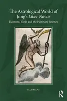 Jung „Liber Novus”-jának asztrológiai világa: Daimonok, istenek és a bolygói utazás - The Astrological World of Jung's 'Liber Novus': Daimons, Gods, and the Planetary Journey