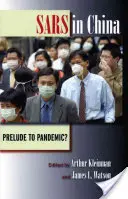 Sars in China: A járvány előjátéka? - Sars in China: Prelude to Pandemic?