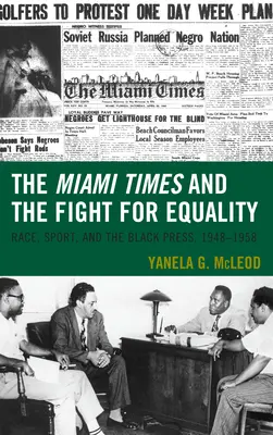 A miami idők és az egyenlőségért folytatott küzdelem: Faj, sport és a fekete sajtó, 1948-1958 - The Miami Times and the Fight for Equality: Race, Sport, and the Black Press, 1948-1958