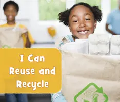 Újra tudom használni és újrahasznosítani - I Can Reuse and Recycle