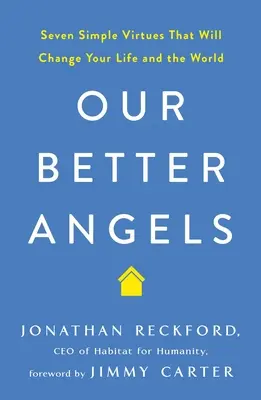 Jobb angyalaink: Hét egyszerű erény, amely megváltoztatja az életedet és a világot. - Our Better Angels: Seven Simple Virtues That Will Change Your Life and the World