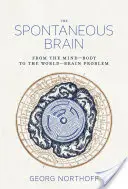 Spontán agy - Az elme-test problémától a világ-agy problémáig - Spontaneous Brain - From the Mind-Body to the World-Brain Problem