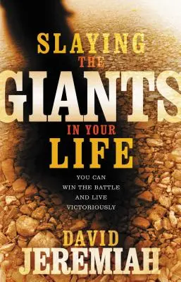 Az óriások legyőzése az életedben: Megnyerheted a csatát és győztesen élhetsz - Slaying the Giants in Your Life: You Can Win the Battle and Live Victoriously