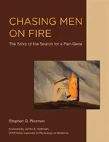 Chasing Men on Fire: A fájdalomgén kutatásának története - Chasing Men on Fire: The Story of the Search for a Pain Gene