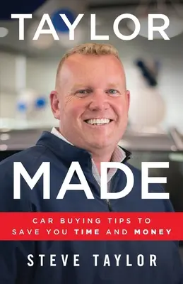 Taylor Made: Autóvásárlási tippek, amelyekkel időt és pénzt takaríthat meg - Taylor Made: Car Buying Tips to Save You Time and Money