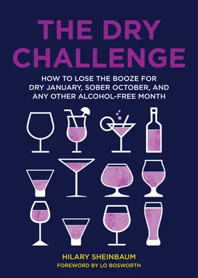 A száraz kihívás: Hogyan veszítsük el a piát a száraz január, a józan október és bármely más alkoholmentes hónapban - The Dry Challenge: How to Lose the Booze for Dry January, Sober October, and Any Other Alcohol-Free Month