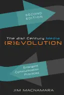 A 21. századi média (R)evolúció; új kommunikációs gyakorlatok, második kiadás - The 21st Century Media (R)evolution; Emergent Communication Practices, Second Edition