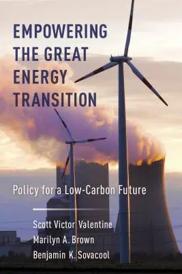 A nagy energetikai átmenet felhatalmazása: Az alacsony szén-dioxid-kibocsátású jövő politikája - Empowering the Great Energy Transition: Policy for a Low-Carbon Future