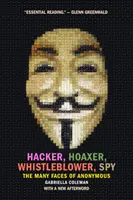 Hacker, Hoaxer, Whistleblower, Spy: Az Anonymous sokféle arca - Hacker, Hoaxer, Whistleblower, Spy: The Many Faces of Anonymous