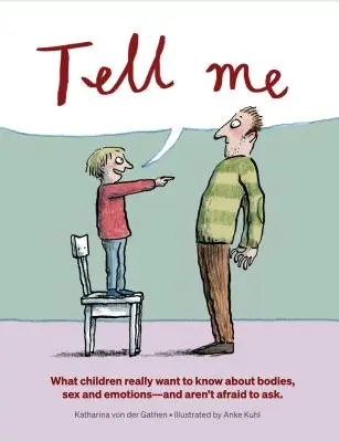 Mondd el nekem: Mit akarnak a gyerekek valójában tudni a testről, a szexről és az érzelmekről - Tell Me: What Children Really Want to Know about Bodies, Sex, and Emotions