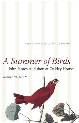 A madarak nyara: John James Audubon az Oakley House-ban - A Summer of Birds: John James Audubon at Oakley House