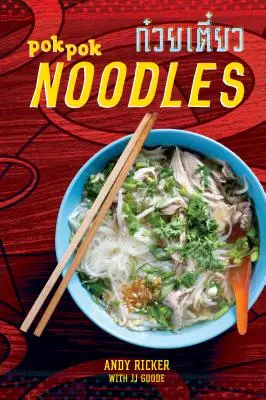 Pok Pok tészta: Receptek Thaiföldről és azon túlról [Szakácskönyv] - Pok Pok Noodles: Recipes from Thailand and Beyond [A Cookbook]