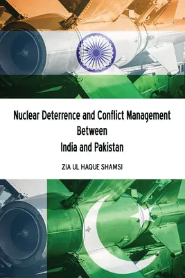 Nukleáris elrettentés és konfliktuskezelés India és Pakisztán között - Nuclear Deterrence and Conflict Management Between India and Pakistan