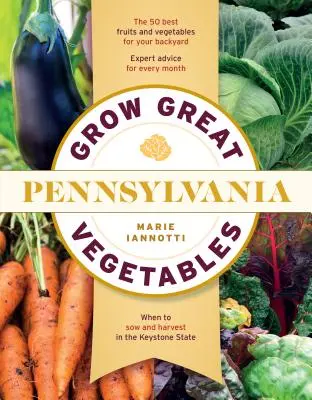 Nagyszerű zöldségeket termeszteni Pennsylvaniában - Grow Great Vegetables in Pennsylvania