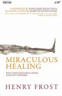 Csodálatos gyógyulás: Miért gyógyít meg Isten egyeseket, másokat pedig nem? - Miraculous Healing: Why Does God Heal Some and Not Others?