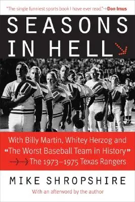 Évszakok a pokolban: Billy Martinnal, Whitey Herzoggal és a történelem legrosszabb baseball-csapatával” - Az 1973-1975-ös Texas Rangers” - Seasons in Hell: With Billy Martin, Whitey Herzog and The Worst Baseball Team in History