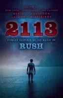 2113: A Rush zenéje által inspirált történetek - 2113: Stories Inspired by the Music of Rush