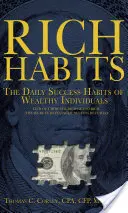 Gazdag szokások: The Daily Success Habits of Wealthy Individuals: Tudja meg, hogyan gazdagodnak meg a gazdagok (a pénzügyi siker titkai R - Rich Habits: The Daily Success Habits of Wealthy Individuals: Find Out How the Rich Get So Rich (the Secrets to Financial Success R