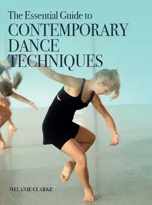 A kortárs tánctechnikák alapvető útmutatója - The Essential Guide to Contemporary Dance Techniques