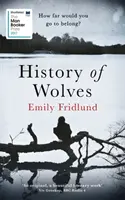 A farkasok története - A 2017-es Man Booker-díjra jelölt író. - History of Wolves - Shortlisted for the 2017 Man Booker Prize