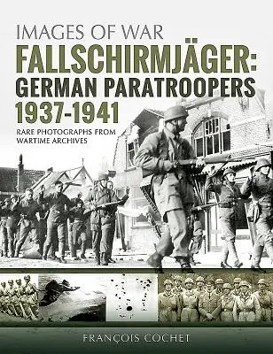 Fallschirmjger. 1. kötet: Német ejtőernyősök, 1937-1941 - Fallschirmjger. Volume 1: German Paratroopers, 1937-1941