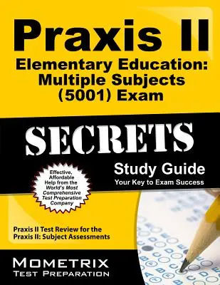 Praxis II Elementary Education: Multiple Subjects (5001) Exam Secrets Study Guide: Praxis II: Tantárgyi felmérések: Praxis II Test Review for the Praxis II: Subject Assessments (Tantárgyi felmérések: A Praxis II teszt felülvizsgálata) - Praxis II Elementary Education: Multiple Subjects (5001) Exam Secrets Study Guide: Praxis II Test Review for the Praxis II: Subject Assessments