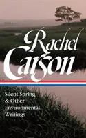 Rachel Carson: Csendes tavasz és más írások a környezetvédelemről (Loa #307) - Rachel Carson: Silent Spring & Other Writings on the Environment (Loa #307)