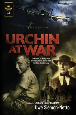 Háborúban az urok: Egy lipcsei csirkefogó és evangélikus nagymamája története a náci Németország bombái alatt - Urchin at War: The Tale of a Leipzig Rascal and his Lutheran Granny under Bombs in Nazi Germany