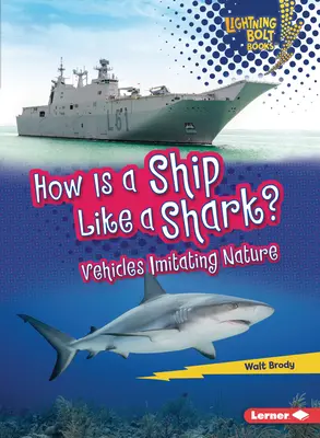 Hogyan hasonlít egy hajó egy cápához?: A természetet utánzó járművek - How Is a Ship Like a Shark?: Vehicles Imitating Nature