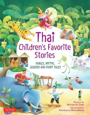 Thai gyerekek kedvenc történetei: Mesék, mítoszok, legendák és tündérmesék - Thai Children's Favorite Stories: Fables, Myths, Legends and Fairy Tales