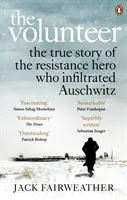 Önkéntes - Az Auschwitzba beszivárgó ellenállási hős igaz története - Costa Év Könyve 2019 - Volunteer - The True Story of the Resistance Hero who Infiltrated Auschwitz - Costa Book of the Year 2019