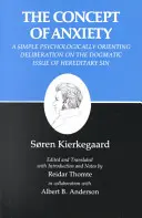 Kierkegaard írásai, VIII. kötet, 8. kötet: A szorongás fogalma: Egyszerű lélektani tájékozódást segítő értekezés az örökletes bűn dogmatikai kérdéséről - Kierkegaard's Writings, VIII, Volume 8: Concept of Anxiety: A Simple Psychologically Orienting Deliberation on the Dogmatic Issue of Hereditary Sin