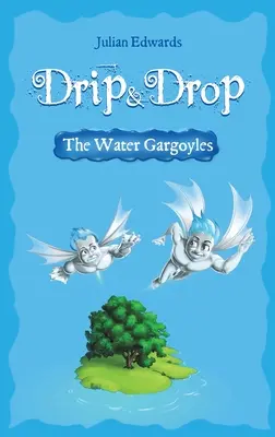 Csepp és csepp - A vízi vízköpők - Drip & Drop - The Water Gargoyles