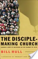 The Disciple-Making Church: A hívők testének vezetése a hit útján - The Disciple-Making Church: Leading a Body of Believers on the Journey of Faith